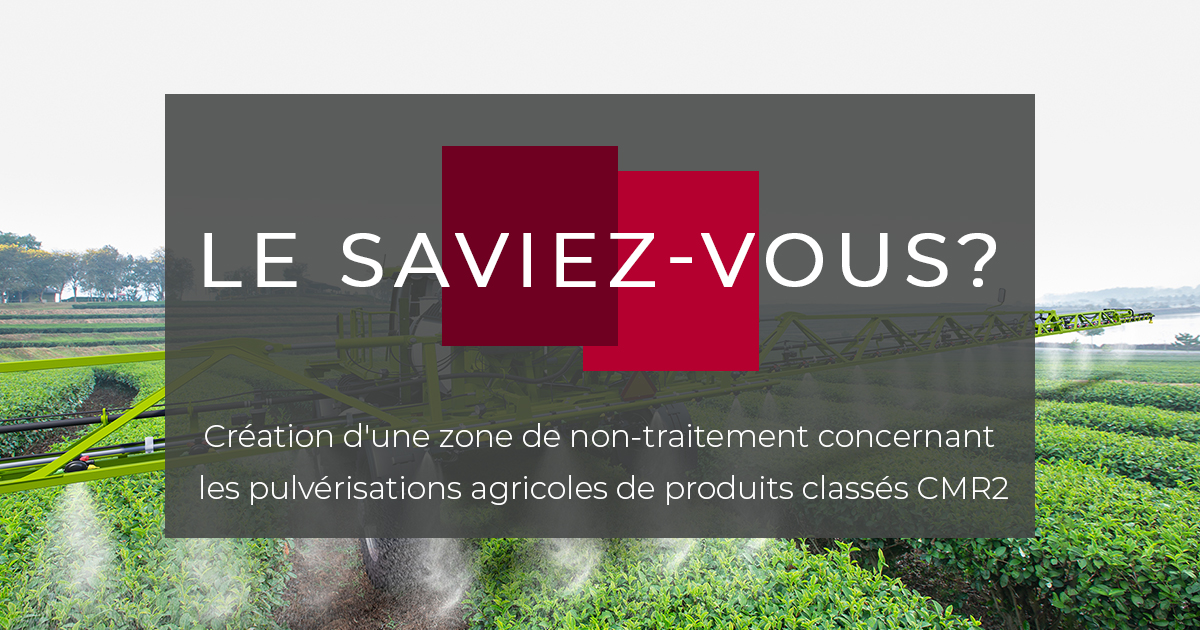 Création d'une zone de non-traitement concernant les pulvérisations agricoles de produits classés CMR2