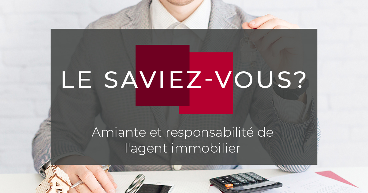 Amiante et responsabilité de l'agent immobilier